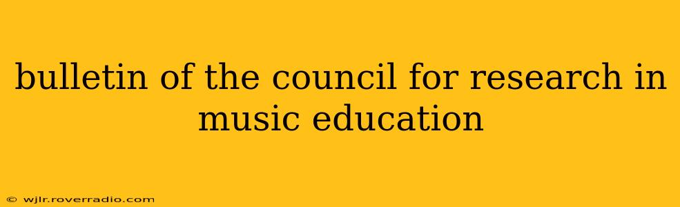 bulletin of the council for research in music education