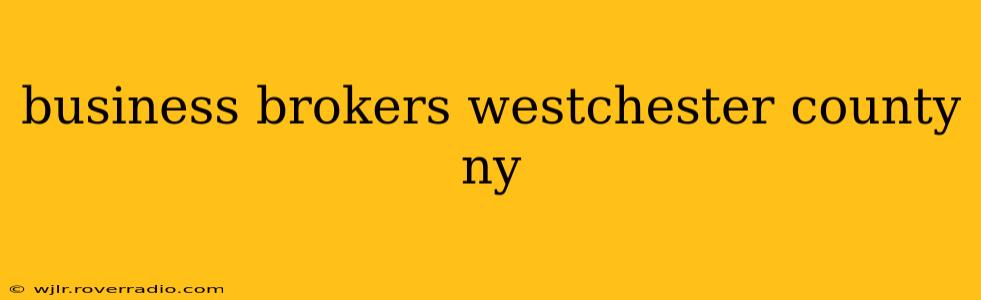business brokers westchester county ny