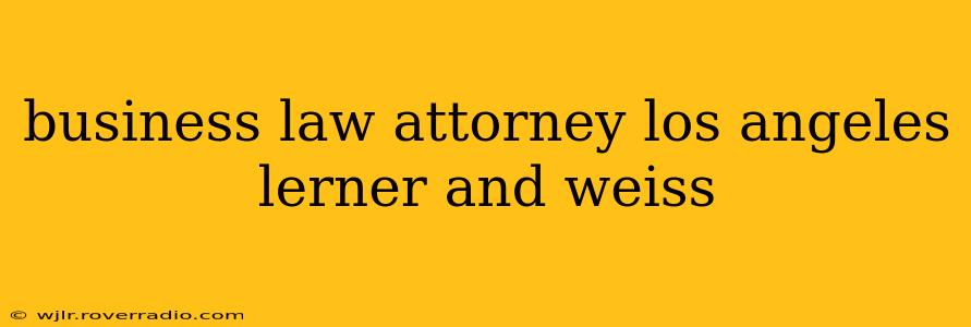 business law attorney los angeles lerner and weiss