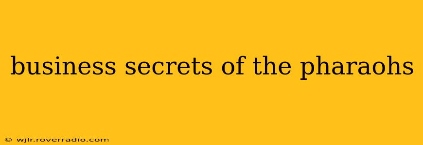 business secrets of the pharaohs