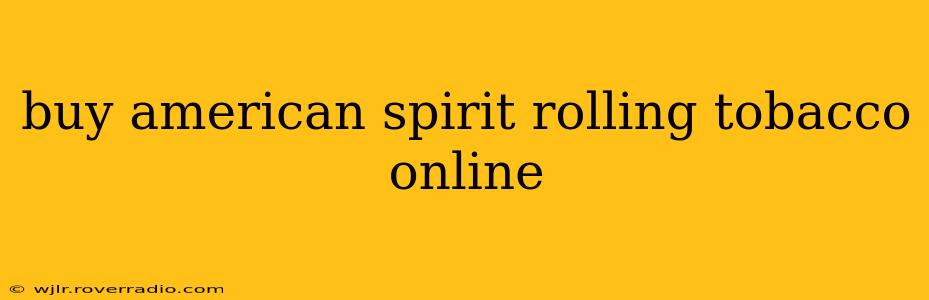 buy american spirit rolling tobacco online