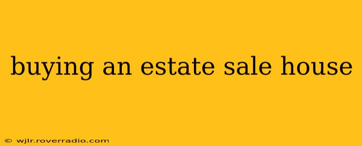 buying an estate sale house