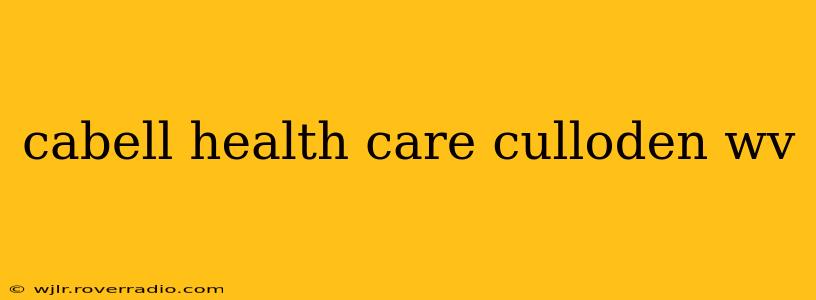 cabell health care culloden wv