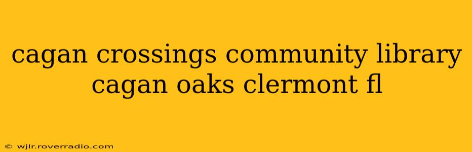 cagan crossings community library cagan oaks clermont fl