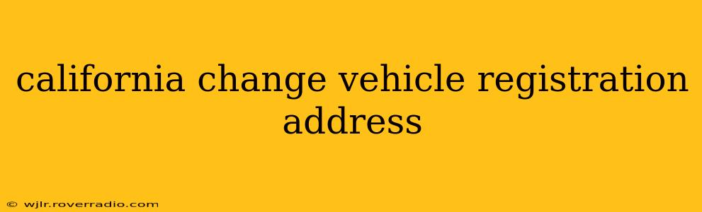california change vehicle registration address