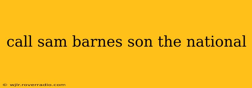 call sam barnes son the national