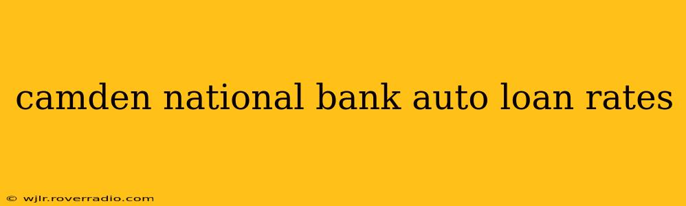 camden national bank auto loan rates