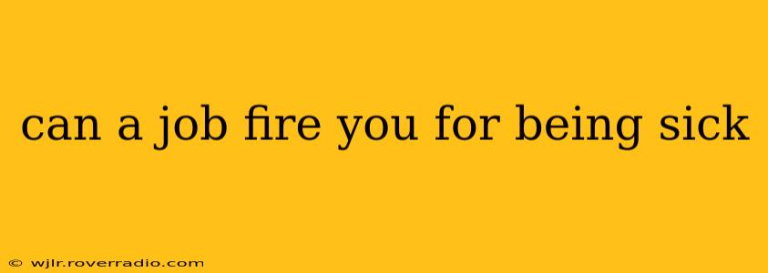 can a job fire you for being sick