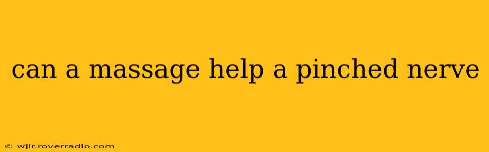 can a massage help a pinched nerve