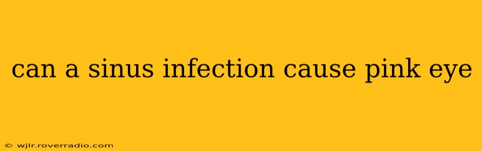 can a sinus infection cause pink eye