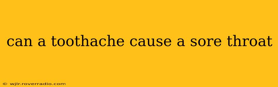 can a toothache cause a sore throat
