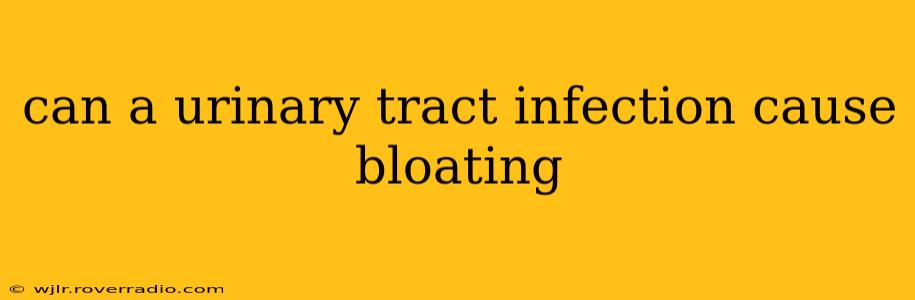 can a urinary tract infection cause bloating