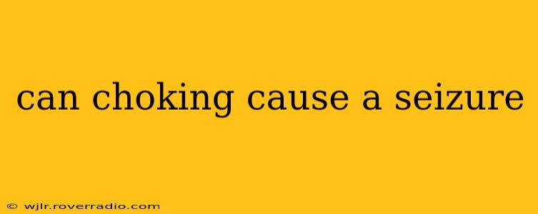 can choking cause a seizure