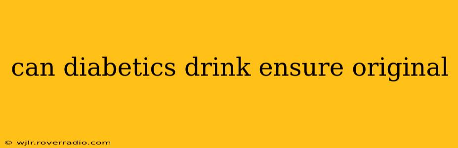 can diabetics drink ensure original