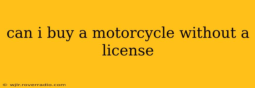 can i buy a motorcycle without a license