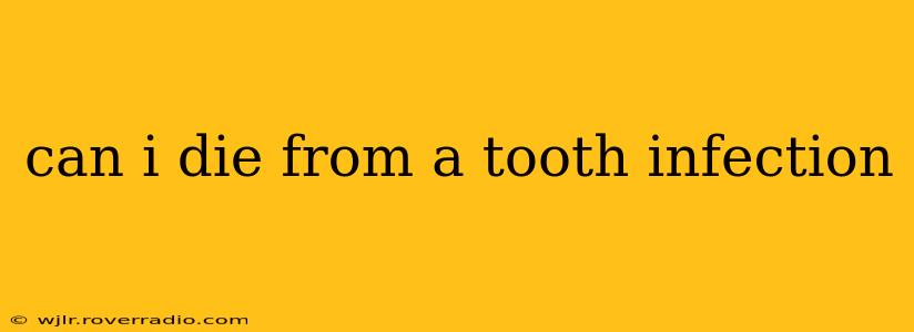 can i die from a tooth infection