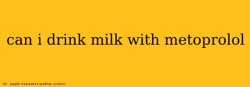can i drink milk with metoprolol