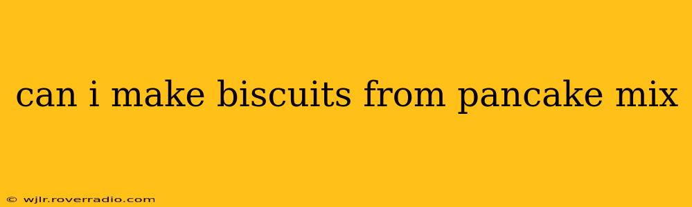 can i make biscuits from pancake mix
