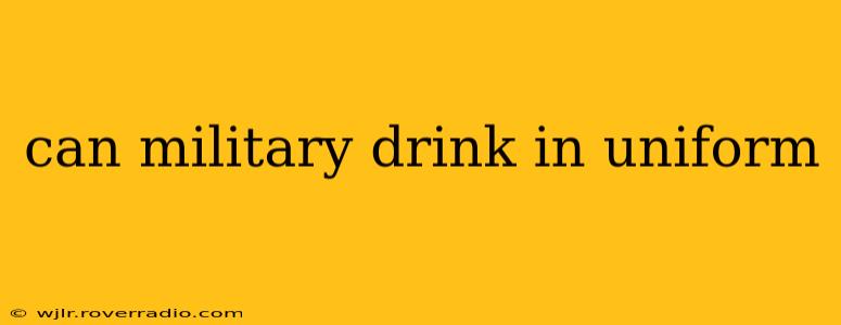 can military drink in uniform