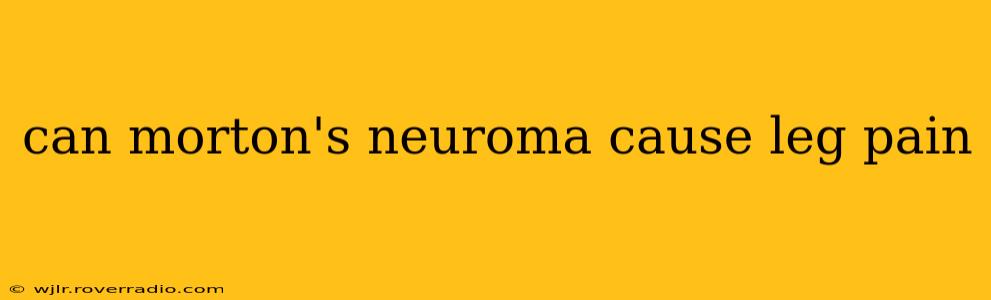 can morton's neuroma cause leg pain