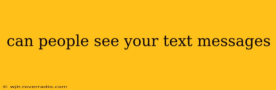 can people see your text messages