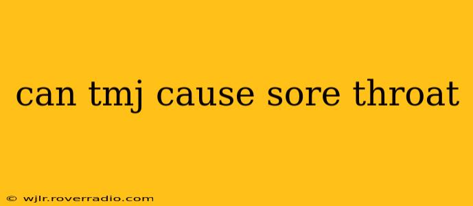 can tmj cause sore throat