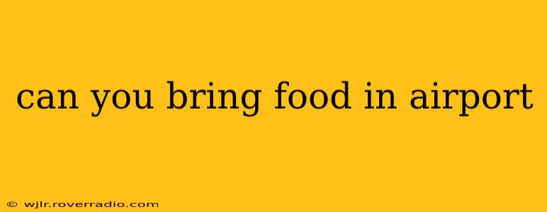 can you bring food in airport