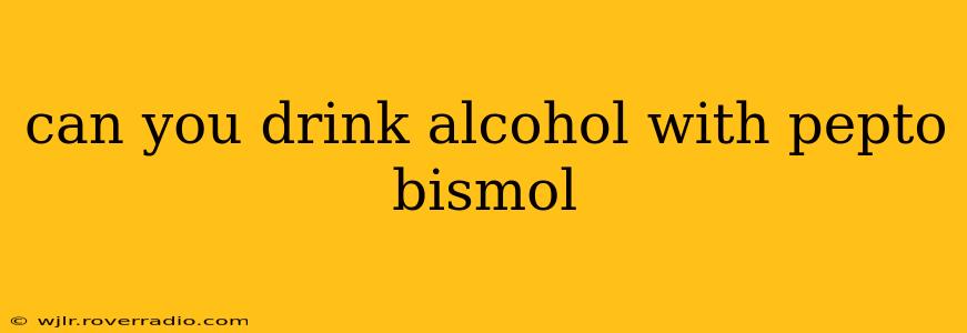 can you drink alcohol with pepto bismol