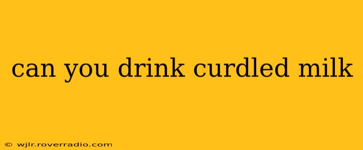 can you drink curdled milk