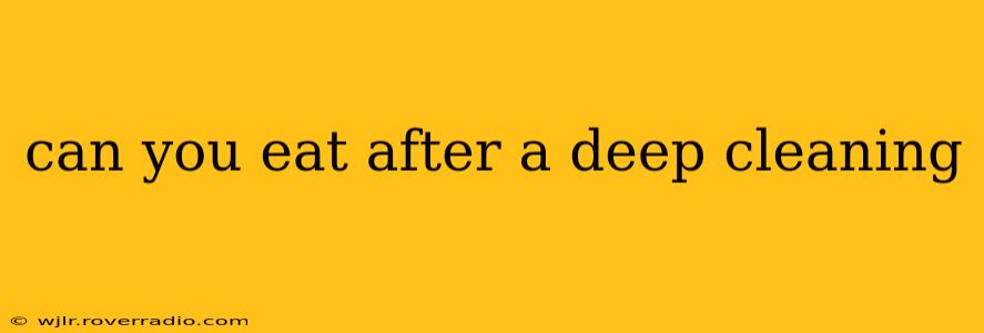 can you eat after a deep cleaning