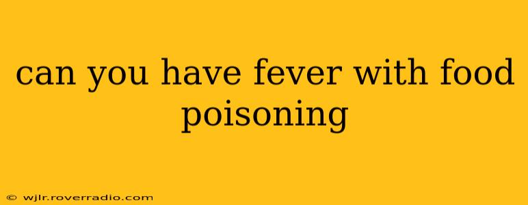 can you have fever with food poisoning