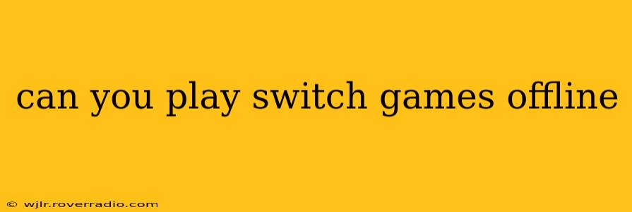 can you play switch games offline