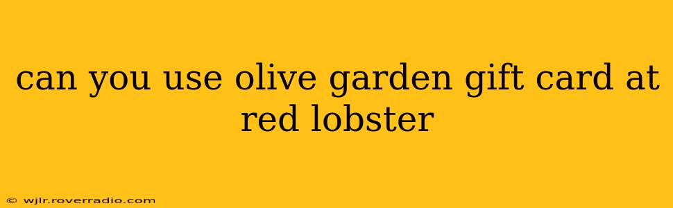 can you use olive garden gift card at red lobster