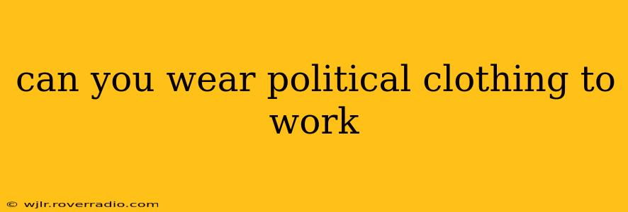 can you wear political clothing to work