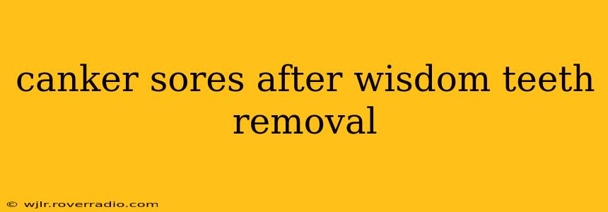 canker sores after wisdom teeth removal