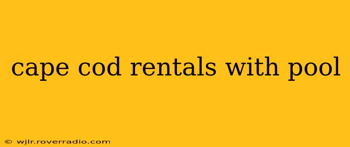 cape cod rentals with pool