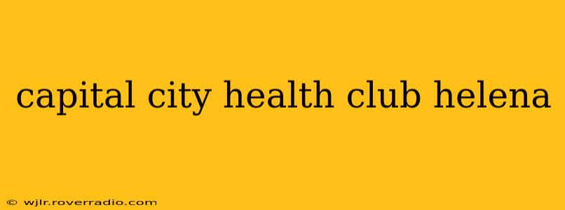 capital city health club helena