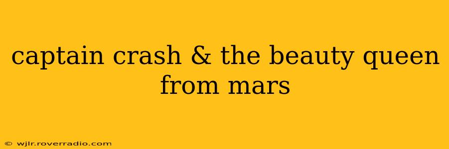 captain crash & the beauty queen from mars