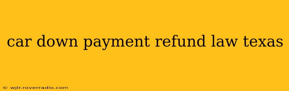car down payment refund law texas