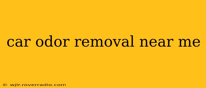 car odor removal near me