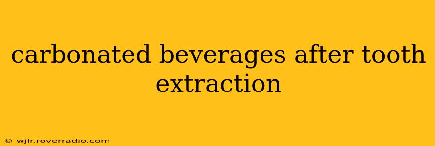 carbonated beverages after tooth extraction
