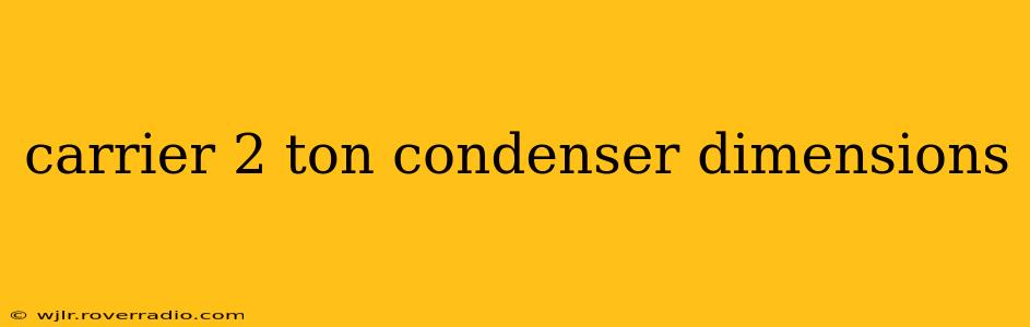 carrier 2 ton condenser dimensions