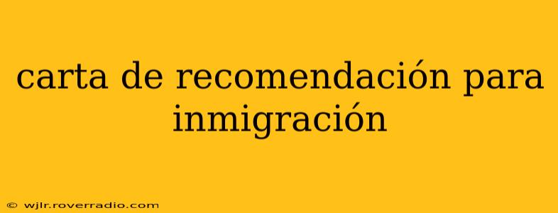 carta de recomendación para inmigración