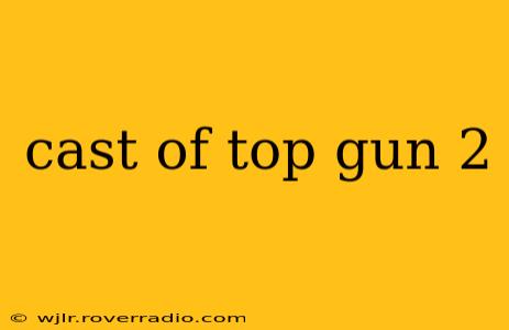 cast of top gun 2