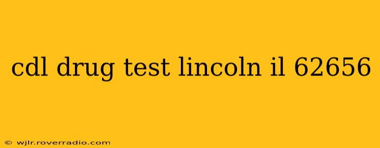 cdl drug test lincoln il 62656