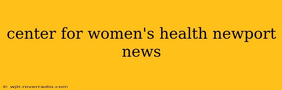 center for women's health newport news