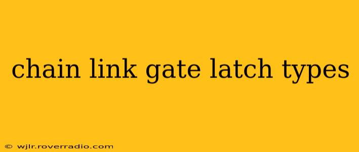 chain link gate latch types