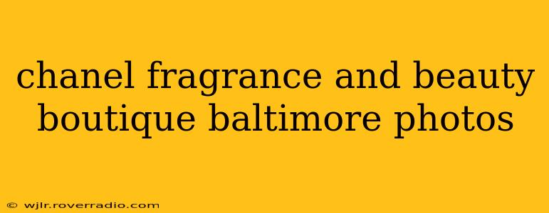 chanel fragrance and beauty boutique baltimore photos