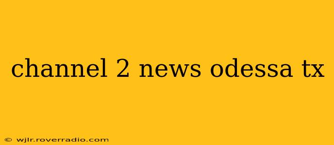 channel 2 news odessa tx