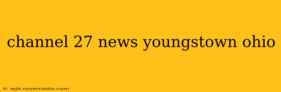 channel 27 news youngstown ohio